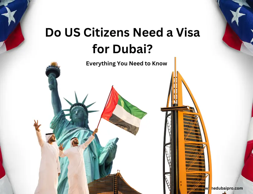 Do US Citizens Need a Visa for Dubai? Everything You Need to Know